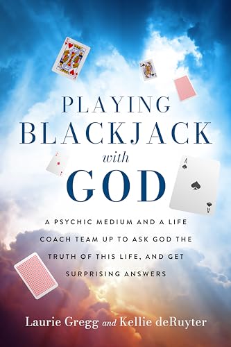 Playing Blackjack with God: A PSYCHIC MEDIUM AND A LIFE