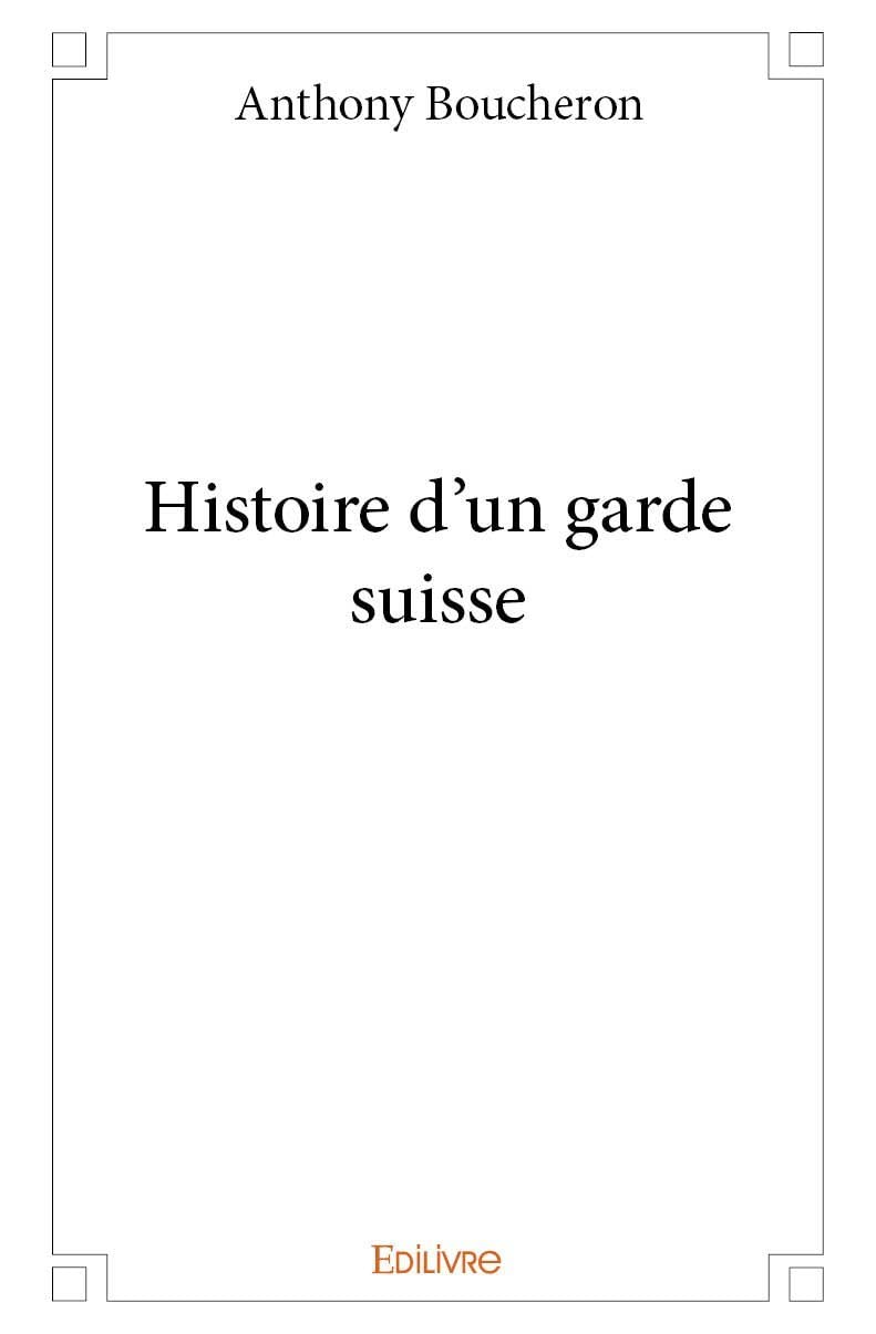 Histoire d'un garde suisse (French Edition)