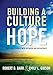 Building a Culture of Hope: Enriching Schools With Optimism and Opportunity (School Improvement Strategies for Overcoming Student Poverty and Adversity)