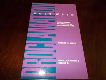 Paperback Holy Week: Interpreting the Lessons of the Church Year (Proclamation 5, Series A) Book