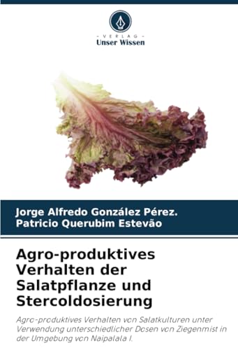 Agro-produktives Verhalten der Salatpflanze und Stercoldosierung: Agro-produktives Verhalten von Salatkulturen unter Verwendung unterschiedlicher Dosen von Ziegenmist in der Umgebung von Naipalala I.