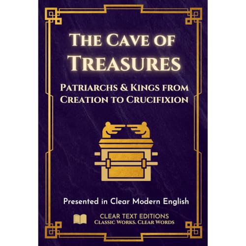 The Cave of Treasures - Patriarchs and Kinds from Creation to the Crucifixion Audiobook By Robert Treynol cover art