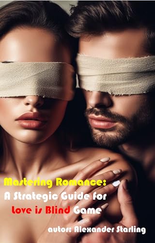 Mastering Romance: A Strategic Guide for Love is Blind Game (English Edition)