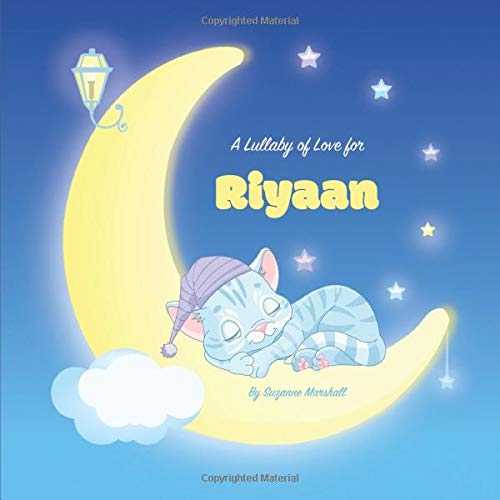 A Lullaby of Love for Riyaan: Personalized Kids Book with Name, Bedtime Story & Gratitude Book for Kids