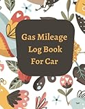  Gas Auto Mileage Tracker To Record And Track Your Daily Mileage CARS, income and expense tracker log books: Vehicle Mileage Log Book : Auto Record ... Business  Organizers Vehicle Mileage Tracker