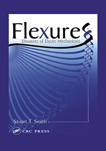 Flexures: Elements of Elastic Mechanisms