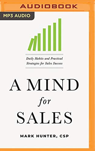 A Mind for Sales: Daily Habits and Practical Strategies for Sales Success