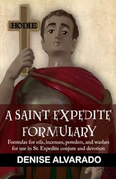 Paperback A St. Expedite Formulary: Formulas for oils, incenses, powders, and washes for use in St. Expedite Conjure and Devotion Book