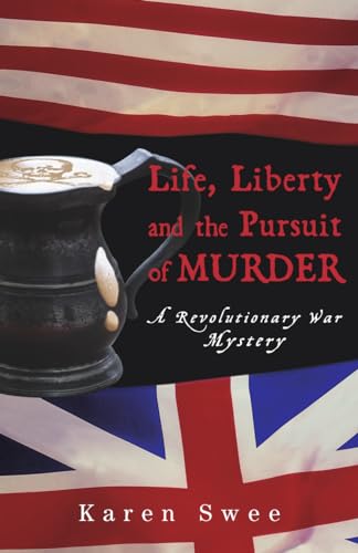 Life, Liberty and the Pursuit of Murder: A Revolutionary War Mystery