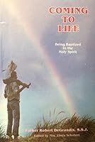 Coming to life: Being baptized in the Holy Spirit 1893403068 Book Cover