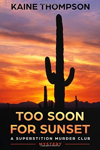 Too Soon For Sunset: A Superstition Murder Club Mystery