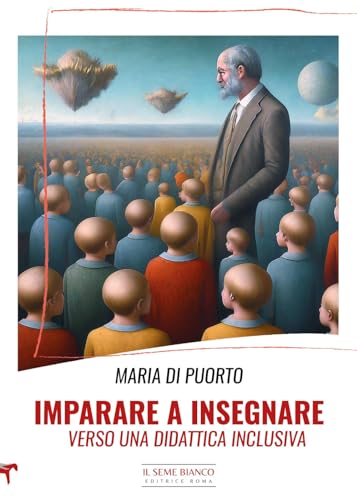 Imparare A Insegnare. Verso Una Didattica Inclusiva