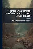  Traité Des Mesures Itinéraires Anciennes Et Modernes