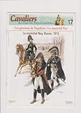  Cavaliers des guerres Napoléoniennes N° 17 / Les généraux de Napoléon : Le maréchal Ney / Le maréchal Ney Russie 1812 / 2003
