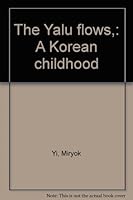 The Yalu flows,: A Korean childhood B0006AUP0Y Book Cover