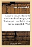  La santé universelle par la médecine biochimique, ou Traitement curatif de toutes les maladies