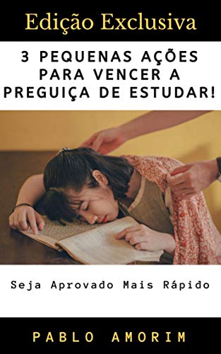 3 Pequenas Ações Para Vencer A Preguiça de Estudar: Tenha a Energia de Um Campeão