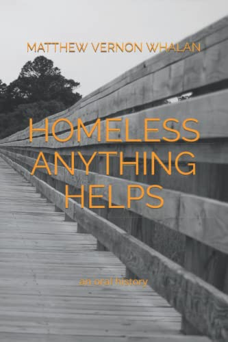Homeless Anything Helps: An Oral History
