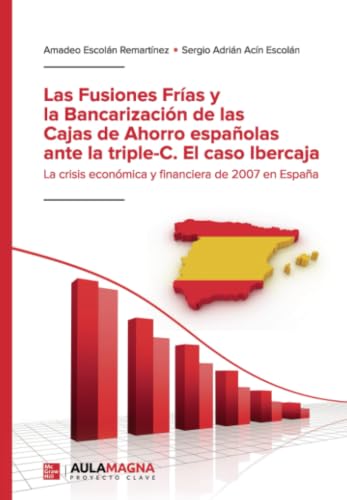 Las Fusiones Frías y la Bancarización de las Cajas de Ahorro españolas ante la triple C. El caso Ibercaja