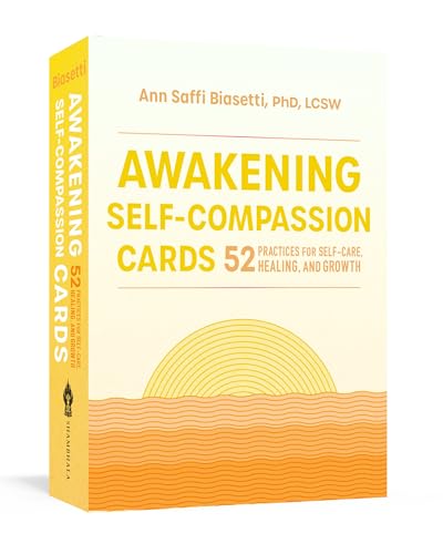 Awakening Self-Compassion Cards: 52 Practices for Self-Care, Healing, and Growth