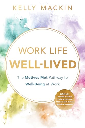 Work Life Well-Lived: The Motives Met Pathway to Well-Being at Work