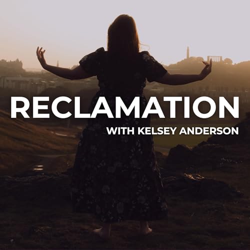 Reclamation I Embodied Spirituality & Intuition Podcast Por Kelsey Anderson - Psychic Medium Energy Intuitive and Spiritu