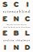 Scienceblind: Why Our Intuitive Theories About the World Are So Often Wrong