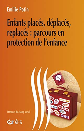 Télécharger Enfants placés, déplacés, replacés : parcours en protection de l'enfance Francais PDF