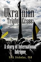 Ukrainian Triple-Cross: A story of international intrigue B0D973L24C Book Cover