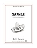  Caramba: Comédie en 3 actes (Côté jardin) (French Edition)