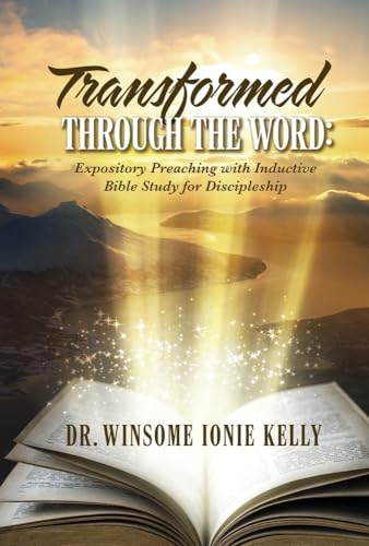 Transformed Through the Word:: Expository Preaching with Inductive Bible Study for Discipleship
