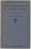 Seven speed secrets! of expert typing;: A scientific explanation of the methods employed by experts, with special exercises for the ambitious typist, B0008CMN5K Book Cover