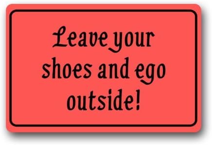 Leave Your Shoes and Ego Outside Indoor/Outdoor decorative doormat
