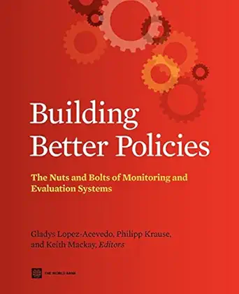 Building Better Policies: The Nuts and Bolts of Monitoring and Evaluation Systems book cover