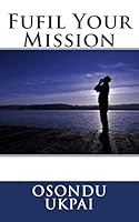 Fufil Your Mission 1515308510 Book Cover