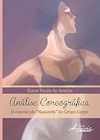 Análise Coreográfica: O Espetáculo “Nazareth” do Grupo Corpo 8581926584 Book Cover