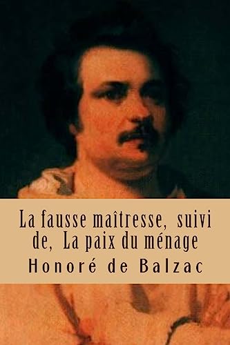 La fausse maitresse, suivi de, La paix du menage: La comedie humaine (Scnes de la vie prive) (French Edition)