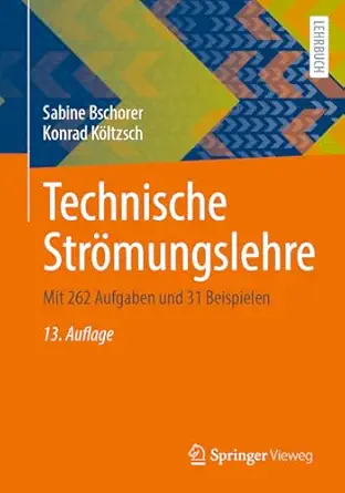 Technische Strömungslehre: Mit 262 Aufgaben und 31 Beispielen 13. Auflage 2025 Edition-Wow! eBook