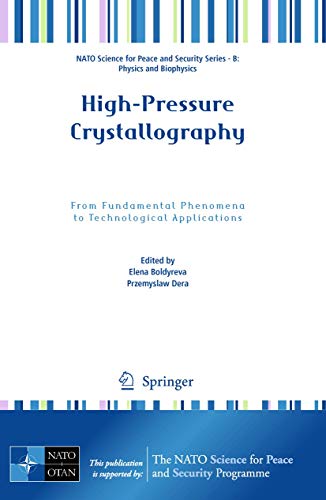 High-Pressure Crystallography: From Fundamental Phenomena to Technological Applications (NATO Science for Peace and Security Series B: Physics and Biophysics)