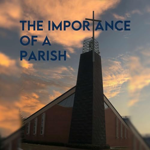 Season 6 Episode 176 - the Importance of a Parish