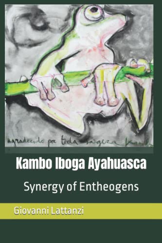 Kambo Iboga Ayahuasca: Synergy of Entheogens