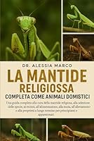 LA MANTIDE RELIGIOSA COMPLETA COME ANIMALI DOMESTICI B0G318KFBV Book Cover