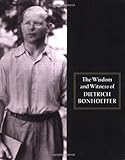 The Wisdom and Witness of Dietrich Bonhoeffer