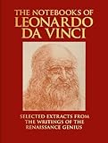 The Notebooks of Leonardo da Vinci: Selected Extracts from the Writings of the Renaissance Genius (Arcturus Deluxe Reference Library) - Leonardo da Vinci 