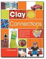 Clay Connections (Innovative Ceramics Lessons that Make Connections to the Elementary School Curricu 0615173942 Book Cover