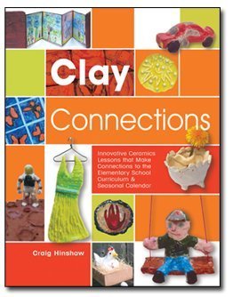 Paperback Clay Connections (Innovative Ceramics Lessons that Make Connections to the Elementary School Curricu Book