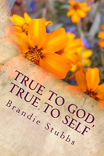 True to God, True to Self: A Woman's Guide to Living the Life She Was Always Meant to Live