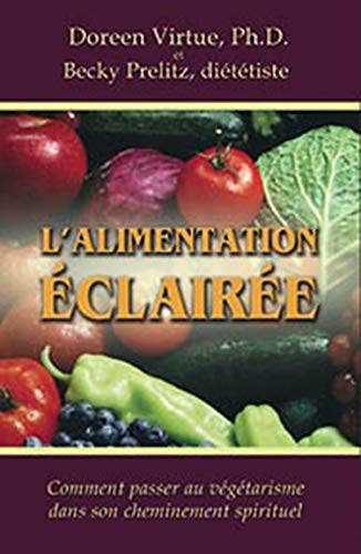 Télécharger L'alimentation éclairée - Comment passer au végétarisme dans son cheminement spirituel Francais PDF