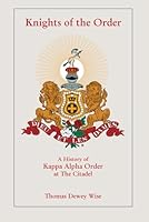 Knights of the Order: A History of Kappa Alpha Order at The Citadel 0991055373 Book Cover