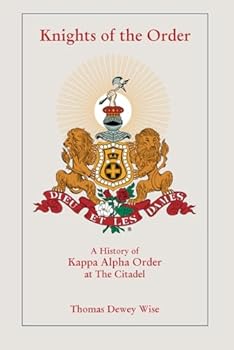 Paperback Knights of the Order: A History of Kappa Alpha Order at The Citadel Book
